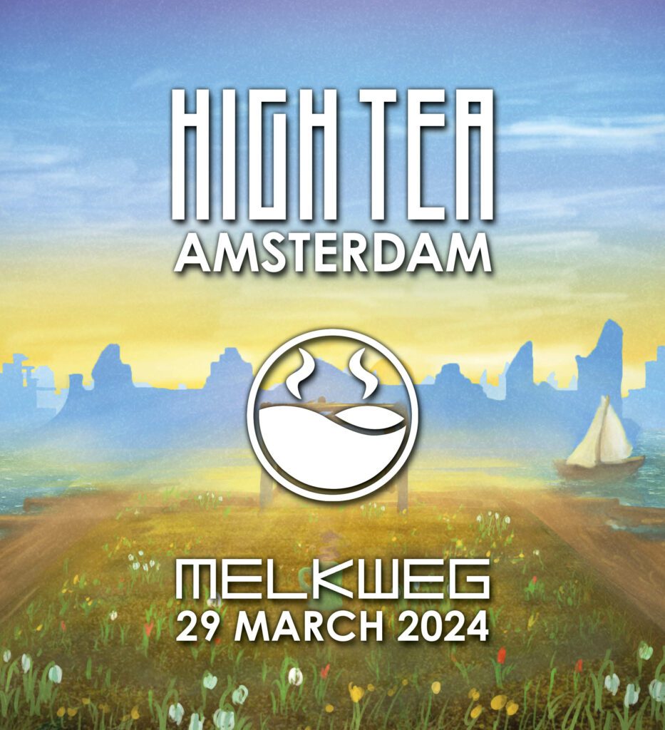 High Tea Amsterdam W/ Delta Heavy & K Motionz